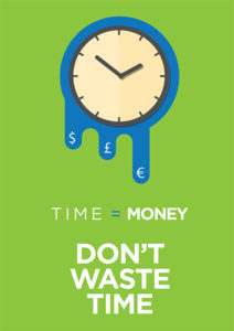 Time is Money, don't Waste Time.